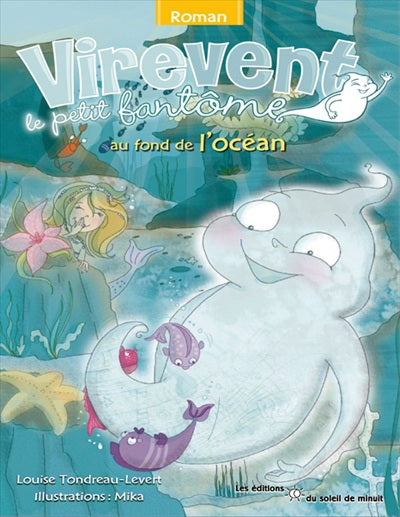 TONDREAU-LEVERT : Virevent le petit fantôme au fond de l'océan, 9782922691740