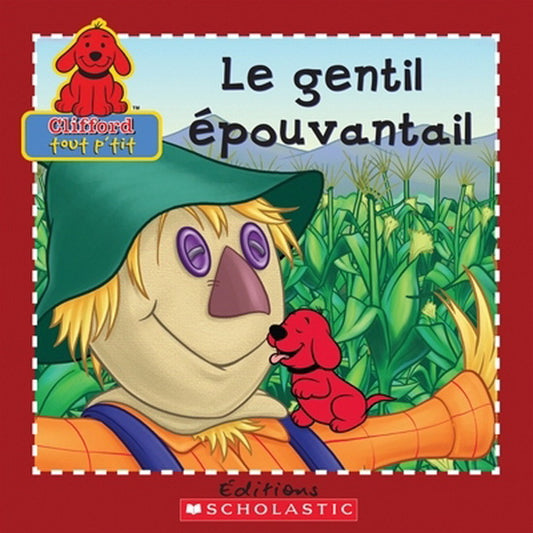 Clifford tout p'tit : Le gentil épouvantail, SCHOLASTIC 9780545981880