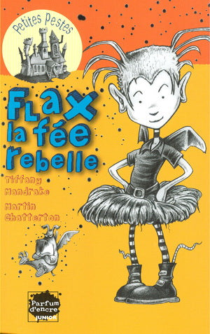 MANDRAKE CHATTERTON  : Flax, la fée rebelle, Petites pestes PARFUM D'ENCRE 9782923708249