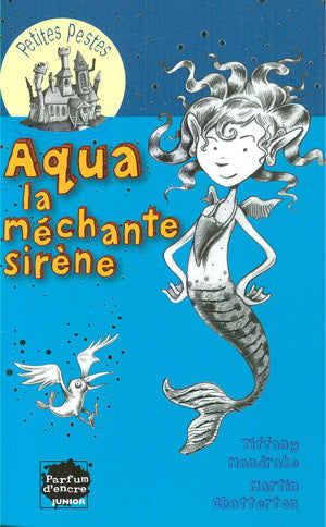 MANDRAKE CHATTERTON  : Aqua, La méchante sirène, Petites pestes PARFUM D'ENCRE 9782923708256