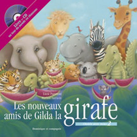 PAPINEAU SARRAZIN: Les nouveaux amis de Gilda la Girafe T2 DOM ET CIE 9782895127611