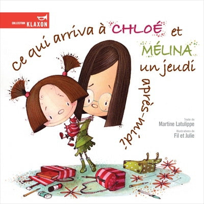 LATULIPPE, Martine : Ce qui arriva à Chloé et Mélina un jeudi après-midi BAGNOLE 9782923342344
