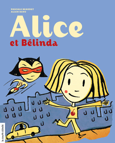 BEAUDET RENO : Alice et bélinda COURTE ÉCHELLE 9782896511815
