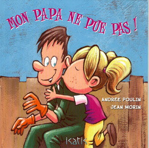 POULIN MORIN : Mon papa ne pue pas! ISATIS 9782923234557