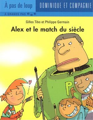 TIBO GERMAIN: Alex et le match du siècle À pas de loup 9782895128250