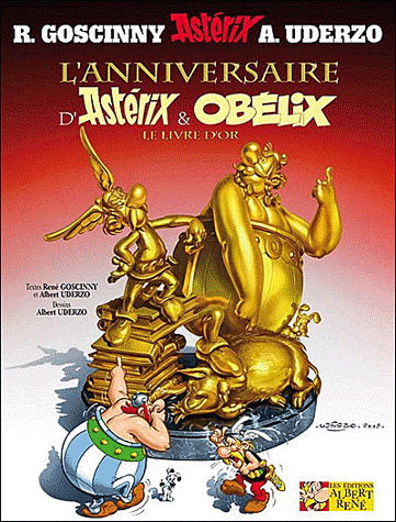 GOSCINNY UDERZO: L'Anniversaire d'Astérix et Obélix ALBERT RENÉ 9782864972303