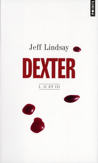 LINDSAY, Jeff : Dexter 1,2 et 3, POINTS 9782757815625