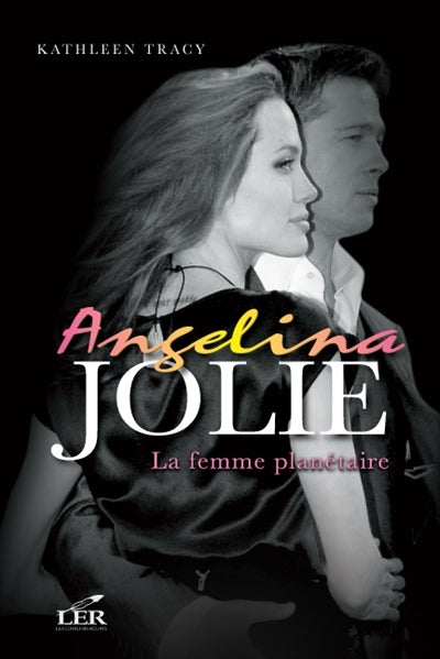 TRACY, K, Angelina Jolie, la femme planétaire LES ÉDITEURS RÉUNIS 9782895850830