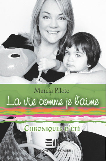 PILOTE, Marcia : La vie comme je l'aime T2 Chroniques d'été MORTAGNE 9782890749399