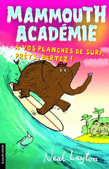 LAYTON, Neal : Mammouth académie T4 À vos planches de surf, prêts, partez! COURTE ÉCHELLE 9782896511952