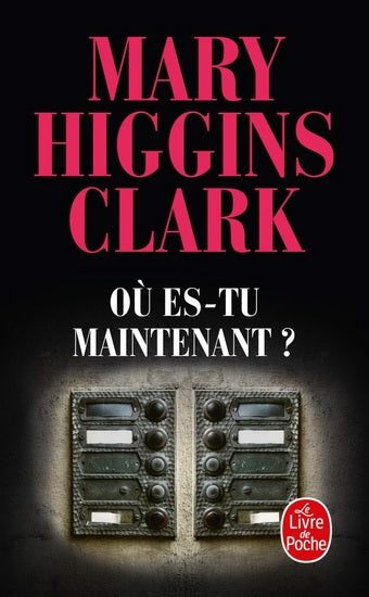 CLARK HIGGINS, Mary : Où es-tu maintenant? LE LIVRE DE POCHE 9782253125334