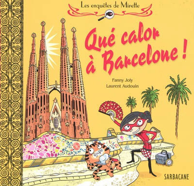 JOLY AUDOUIN : Qué calor à Barcelone ! SARBACANE 9782848653327