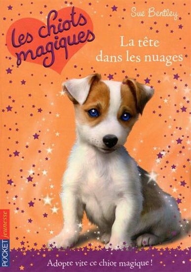 BENTLEY, S T3 Les chiots magiques: La Tête dans les nuages POCKET 9782266189354