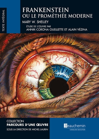 SHELLEY, Marie W. : Frankenstein ou le Prométhée moderne BEAUCHEMIN 9782761654487