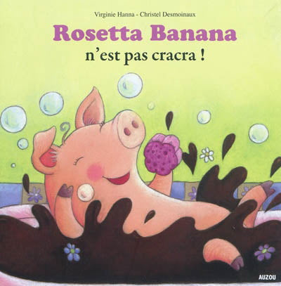 HANNA DESMOINAUX : Rosetta Banana n'est pas cracra! AUZOU 9782733813263