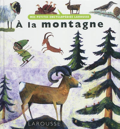 Mes petites encyclopédies : À la montagne LAROUSSE 9782035847058