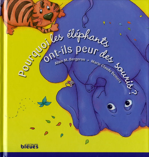 BERGERON DEMERS : Pourquoi éléphants ont-ils peur.. souris HEURES BLEUES 9782922265699