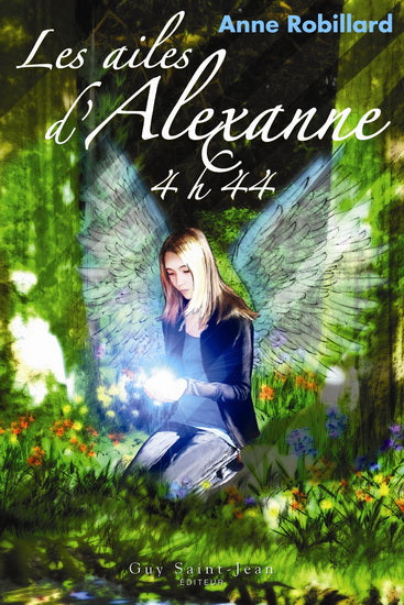 ROBILLARD, A T1 Les ailes d'Alexanne: 4 h 44 GUY ST-JEAN 9782894553503