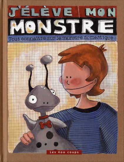 GRAVEL, Élise : J'élève mon monstre, 400 Coups 9782895404514