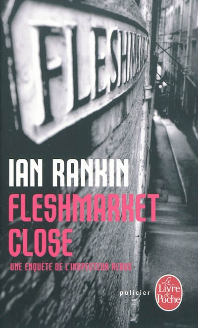 RANKIN, Ian : Fleshmarket close LE LIVRE DE POCHE 9782253116127