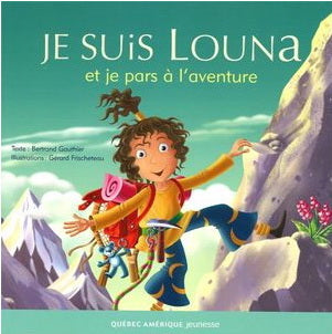 GAUTHIER FRISCHETEAU: Je suis Louna et je pars à l'aventure QC AMÉRIQUE 9782764407684