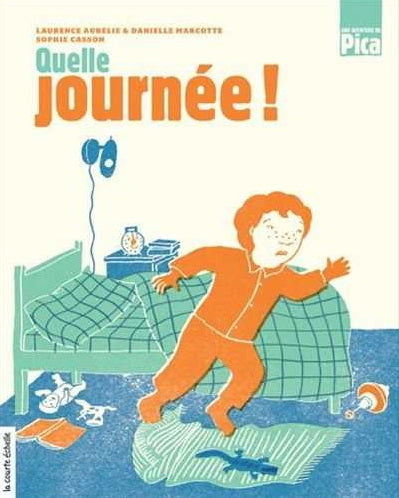 MARCOTTE AURÉLIE : Les aventures de Pica T23 Quelle journée! COURTE ÉCHELLE 9782896512294