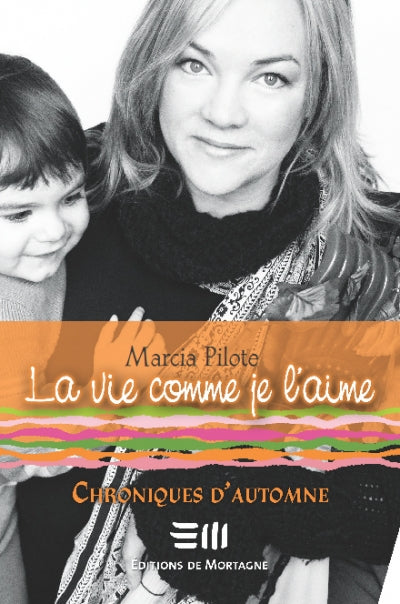 PILOTE, Marcia : La vie comme je l'aime T3 Chroniques d'automne MORTAGNE 9782890749405