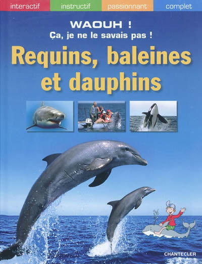 WAOUH ! Ça, je ne le savais pas ! Requins, baleines et dauphins CHANTECLER 9782803452576