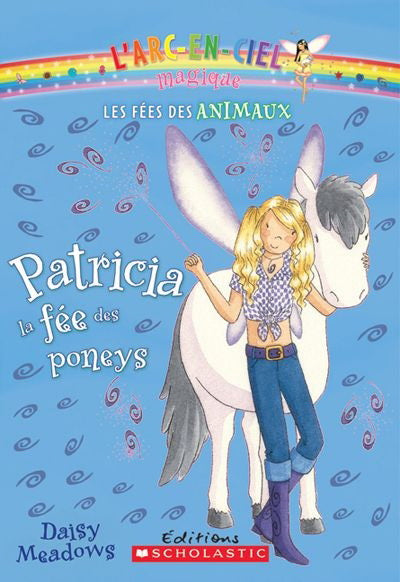 MEADOWS, D : L'arc-en-ciel magique T7 Patricia, la fée des poneys SCHOLASTIC 9781443103398