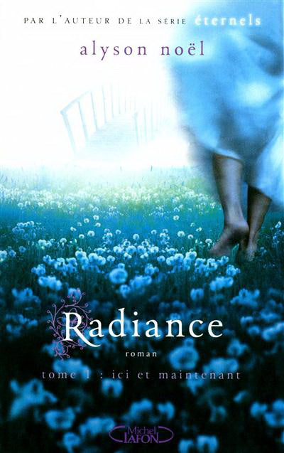 NOËL, Alyson : T1 Radiance:  Ici et maintenant LAFON 9782749913506
