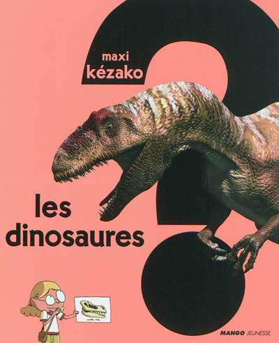 Maxi Kézako : Les Dinosaures MANGO 9782740428221