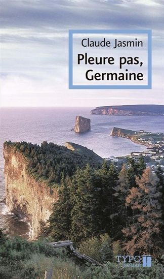 JASMIN, Claude : Pleure pas, Germaine TYPO 9782892953282
