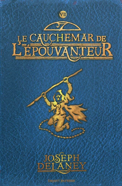 DELANEY, J T7 Le cauchemar de l'épouvanteur BAYARD 9782747034579
