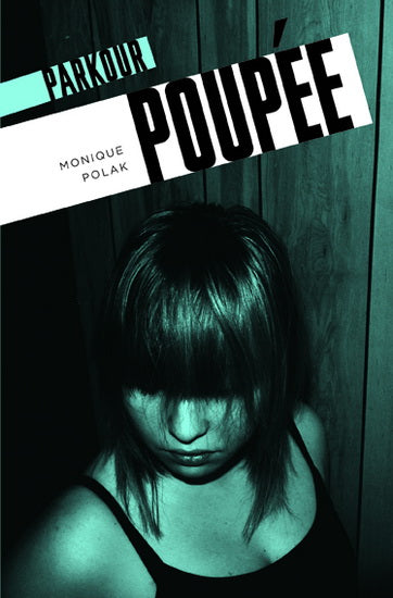 POLAK, Monique : Poupée, Parkour COURTE ÉCHELLE 9782896514984