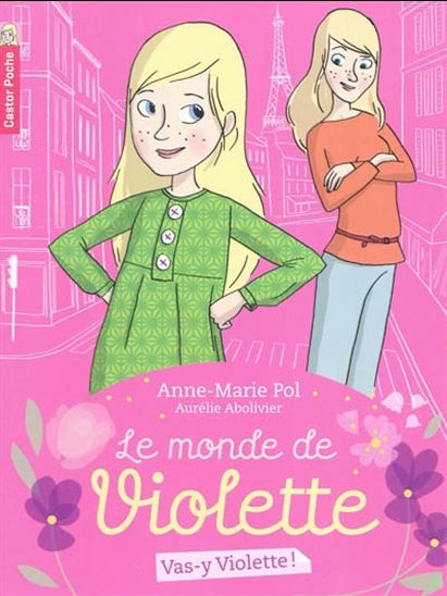 POL, Anne-Marie : Le monde de Violette T1 Vas-y Violette ! FLAMMARION 9782081230415