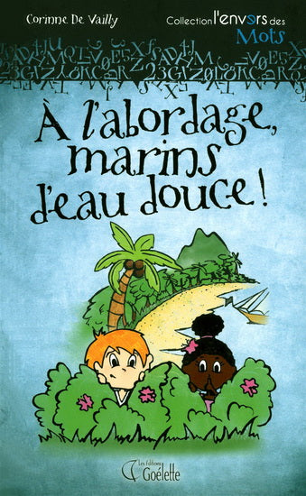 De VAILLY À l'abordage, marins d'eau douce! L'Envers mots GOÉLETTE 9782896388899
