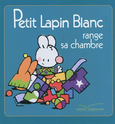 FLOURY BOISNARD: Petit Lapin Blanc range sa chambre 9782012263345