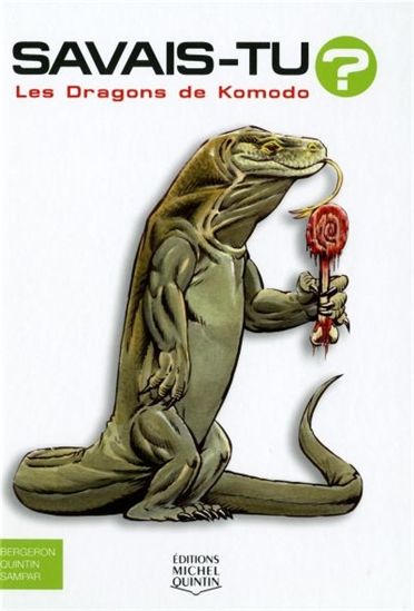 BERGERON QUINTIN SAMPAR T42 Savais-tu ? Les dragons de komodo 9782894355060