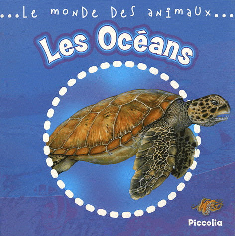 Le monde des animaux : Les océans, PICCOLIA 9782753017535