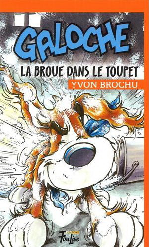 BROCHU, Y Galoche T11 Galoche la broue dans le toupet  FOU LIRE 9782895911197