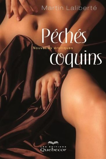 LALIBERTÉ, Martin, Péchés coquins QUEBECOR 9782764017333