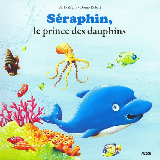 ZAGLIA ROBERT Séraphin, le prince des dauphins AUZOU 9782733817278
