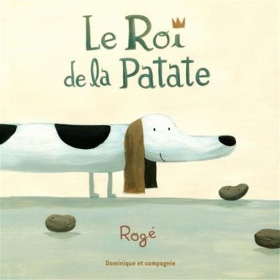 ROGÉ : Le Roi de la patate DOM ET CIE 9782896860944