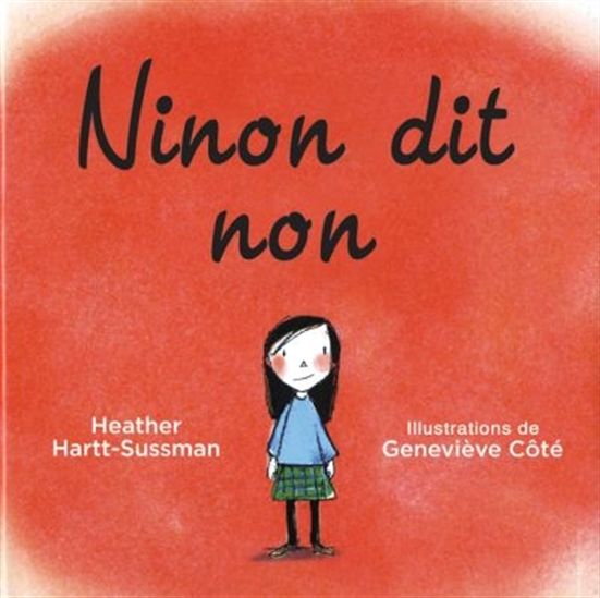 HARTT-SUSSMAN, CÔTÉ : Ninon dit non SCHOLASTIC 9781443114790