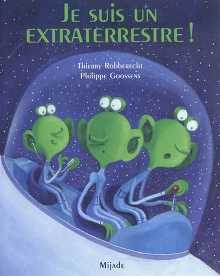 ROBBERECHT GOOSSENS : Je suis un extraterrestre ! MIJADE 9782871427261