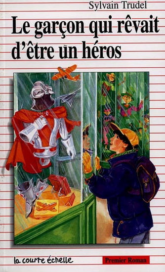 TRUDEL, Sylvain PR45 Le garçon qui rêvait d'être un héros 9782890212459