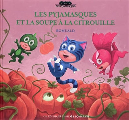 Les pyjamasques et la soupe à la citrouille GALLIMARD 9782070695270
