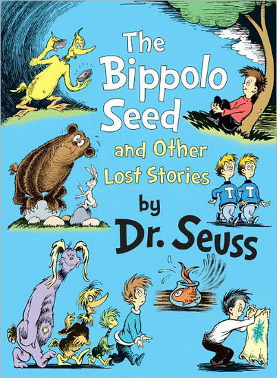 Dr. Seuss: The Bippolo seed and other lost stories RANDOM HOUSE 9780375864353
