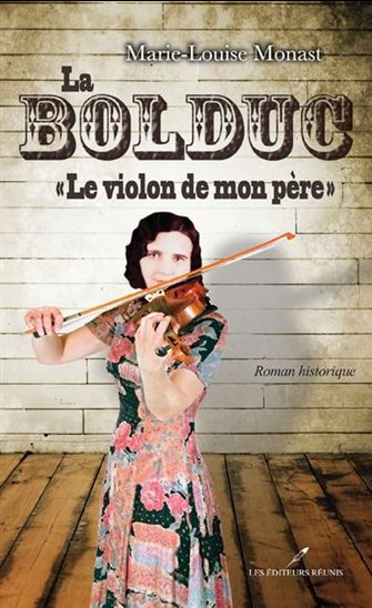 MONAST, Marie-Louise : La Bolduc RÉUNIS 9782895851035