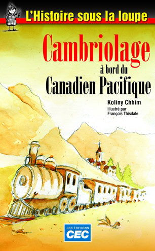 CHHIM, K : L'histoire sous la loupe, Cambriolage à bord du Canadien Pacifique CEC 25074133410 9782761733410